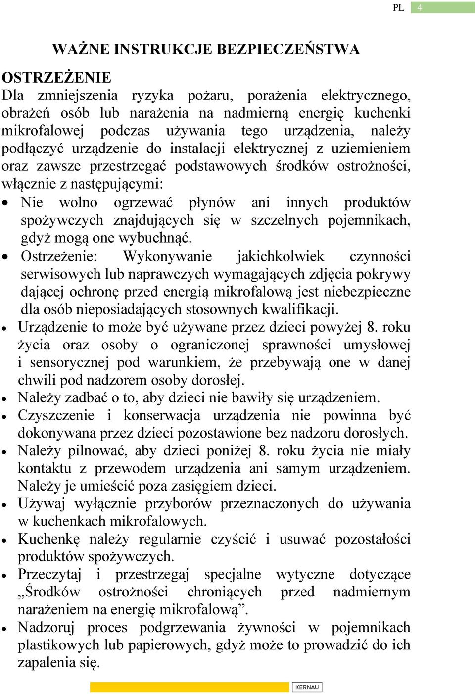 innych produktów spożywczych znajdujących się w szczelnych pojemnikach, gdyż mogą one wybuchnąć.