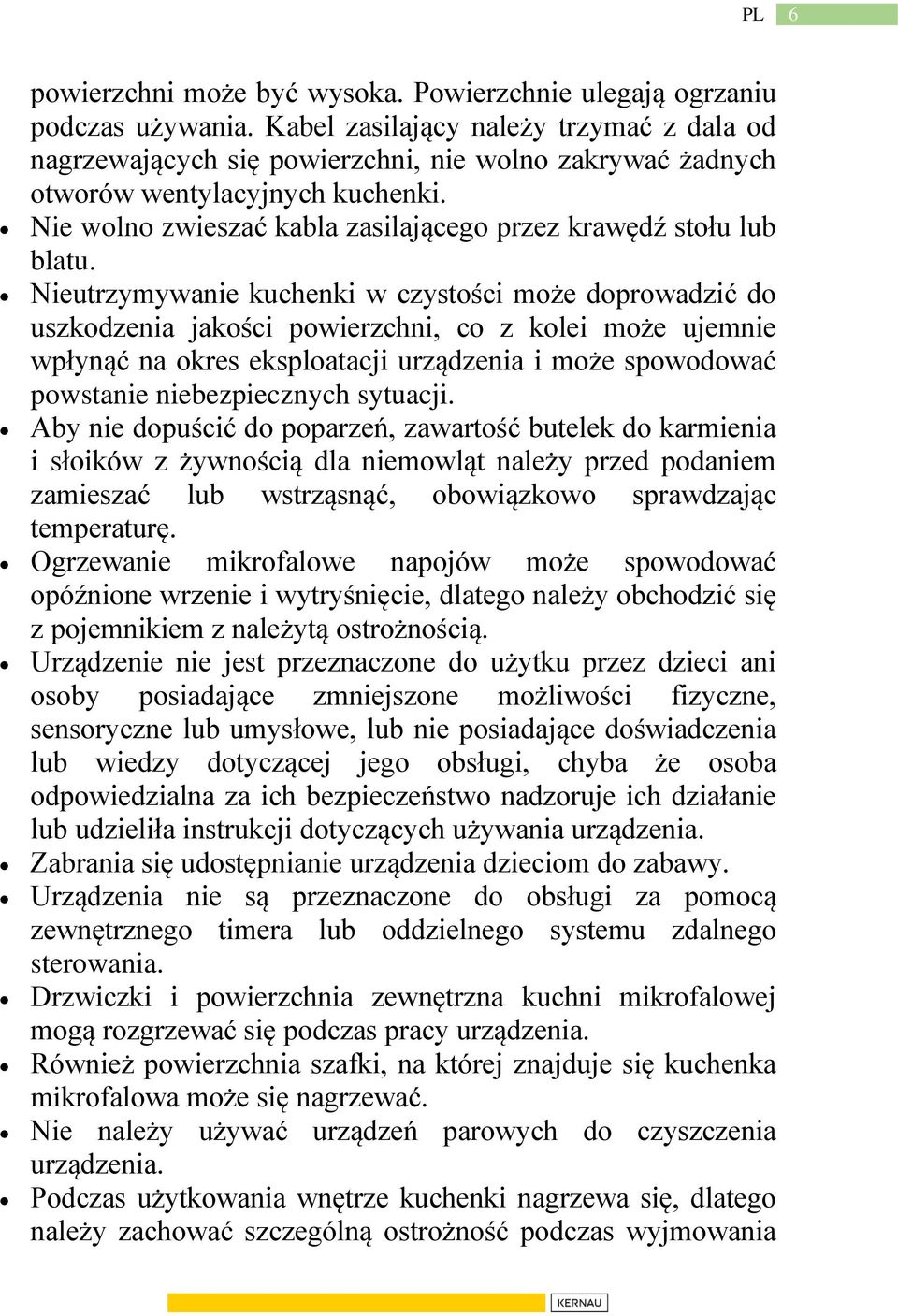 Nie wolno zwieszać kabla zasilającego przez krawędź stołu lub blatu.