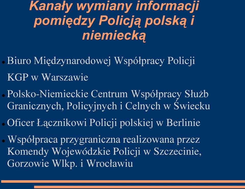 Policyjnych i Celnych w Świecku Oficer Łącznikowi Policji polskiej w Berlinie Współpraca