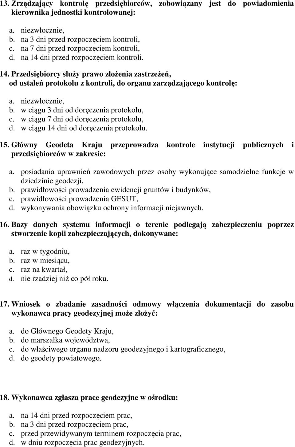 niezwłocznie, b. w ciągu 3 dni od doręczenia protokołu, c. w ciągu 7 dni od doręczenia protokołu, d. w ciągu 14 dni od doręczenia protokołu. 15.