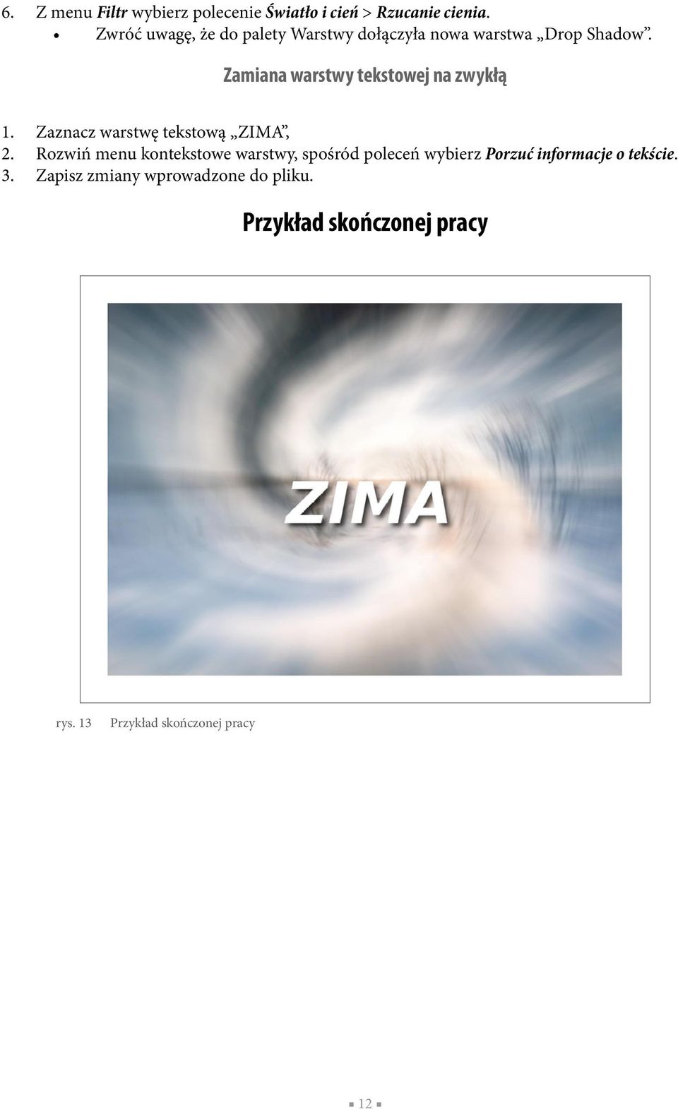 Zamiana warstwy tekstowej na zwykłą 1. Zaznacz warstwę tekstową ZIMA, 2.