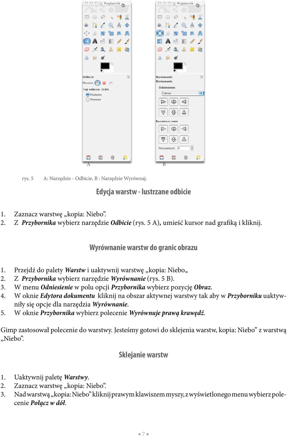 W menu Odniesienie w polu opcji Przybornika wybierz pozycję Obraz. 4. W oknie Edytora dokumentu kliknij na obszar aktywnej warstwy tak aby w Przyborniku uaktywniły się opcje dla narzędzia Wyrównanie.