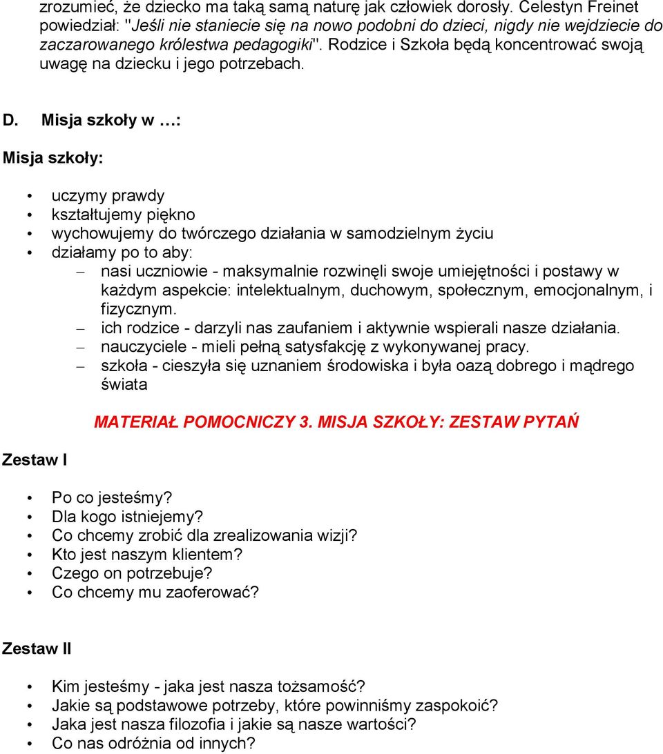 Rodzice i Szkoła będą koncentrować swoją uwagę na dziecku i jego potrzebach. D.