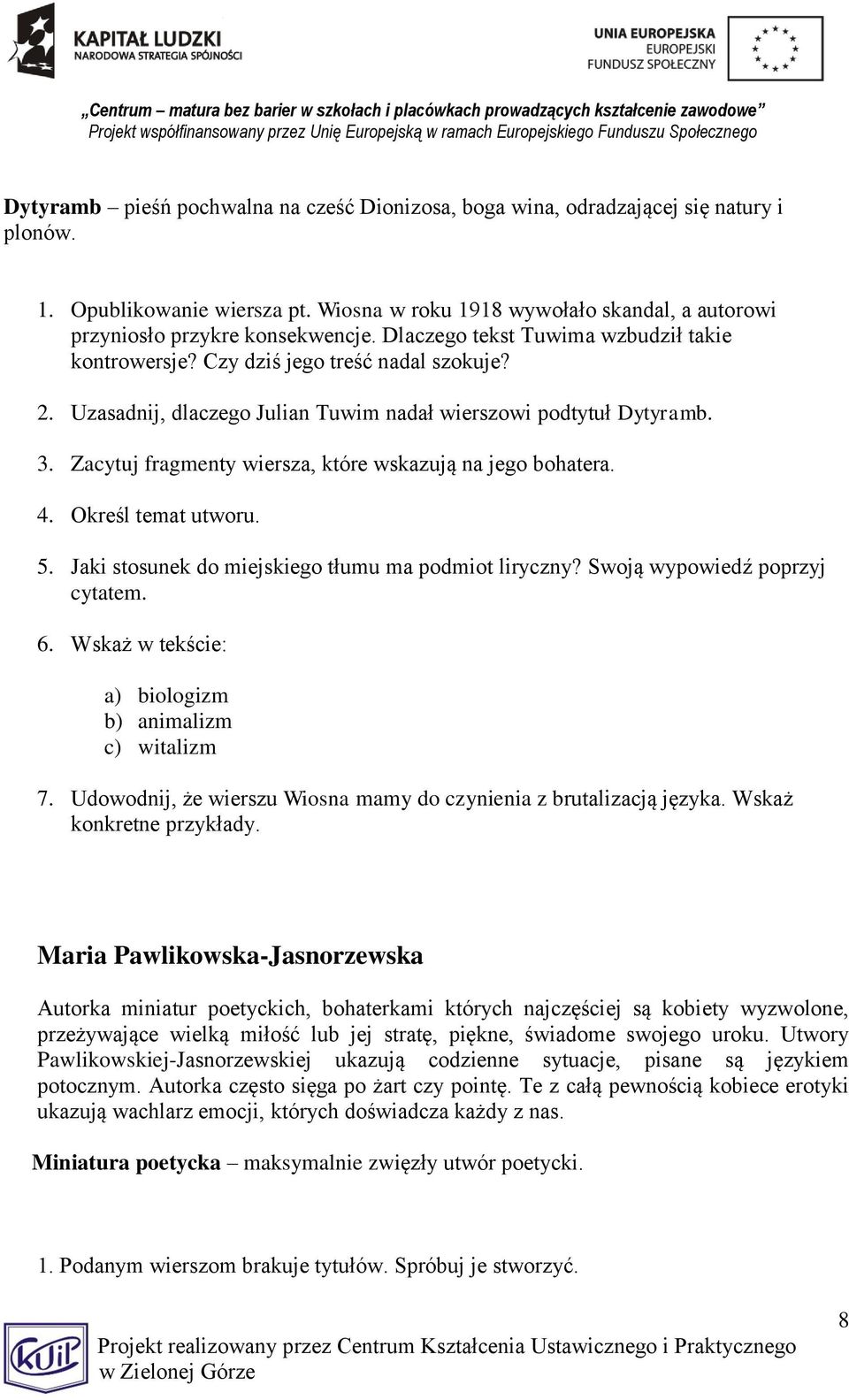 Zacytuj fragmenty wiersza, które wskazują na jego bohatera. 4. Określ temat utworu. 5. Jaki stosunek do miejskiego tłumu ma podmiot liryczny? Swoją wypowiedź poprzyj cytatem. 6.