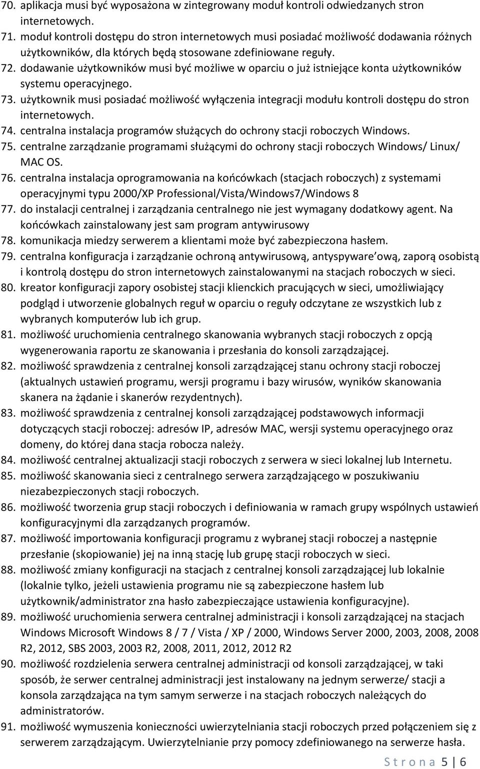 dodawanie użytkowników musi być możliwe w oparciu o już istniejące konta użytkowników systemu operacyjnego. 73.