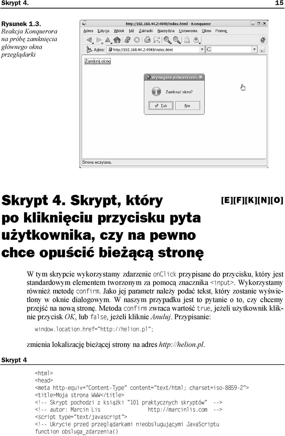 Skrypt, który po kliknięciu przycisku pyta użytkownika, czy na pewno chce opuścić bieżącą stronę [E][F][K][N][O] Skrypt 4 W tym skrypcie wykorzystamy zdarzenie onclick przypisane do przycisku, który