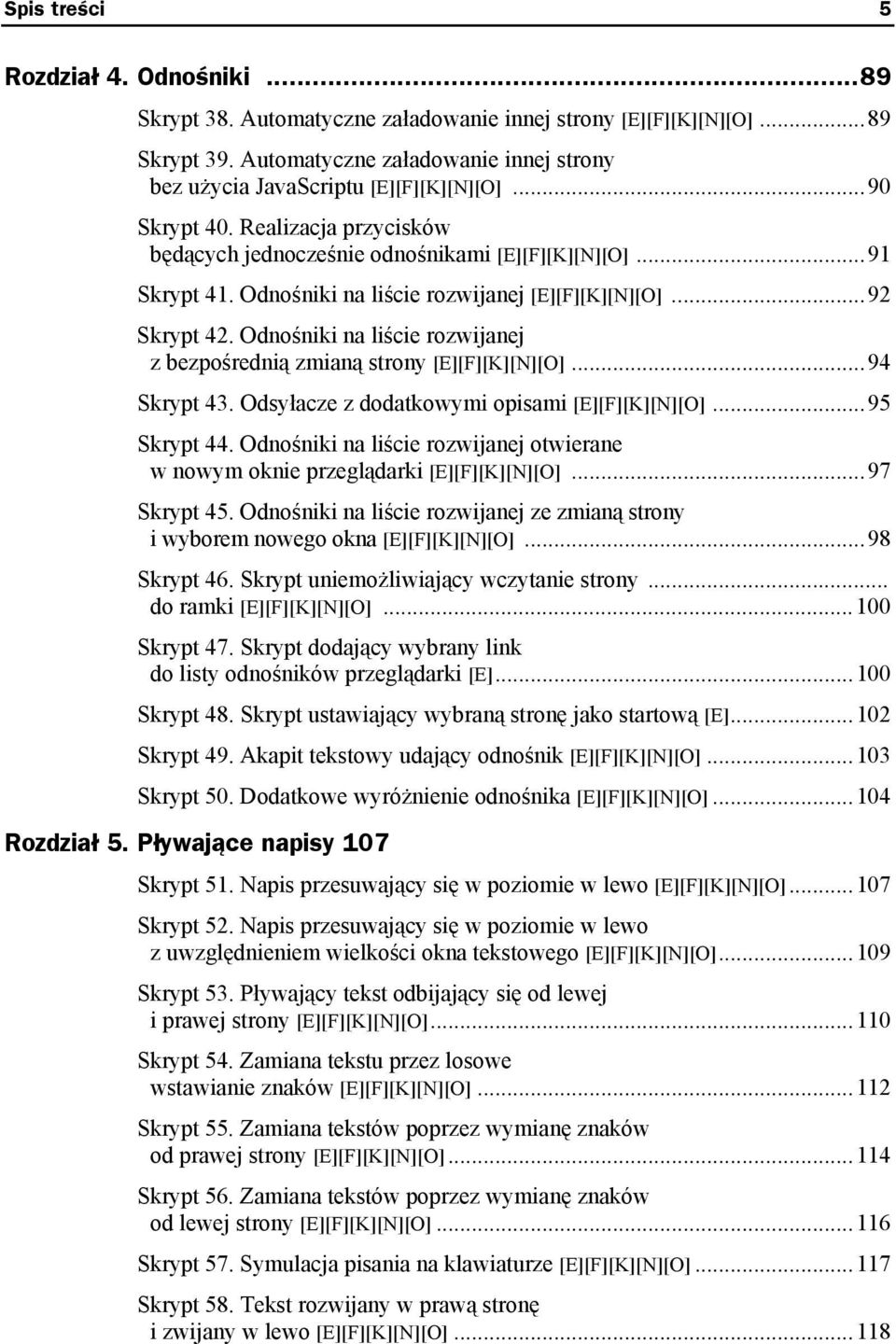 Odnośniki na liście rozwijanej z bezpośrednią zmianą strony [E][F][K][N][O]...94 Skrypt 43. Odsyłacze z dodatkowymi opisami [E][F][K][N][O]...95 Skrypt 44.