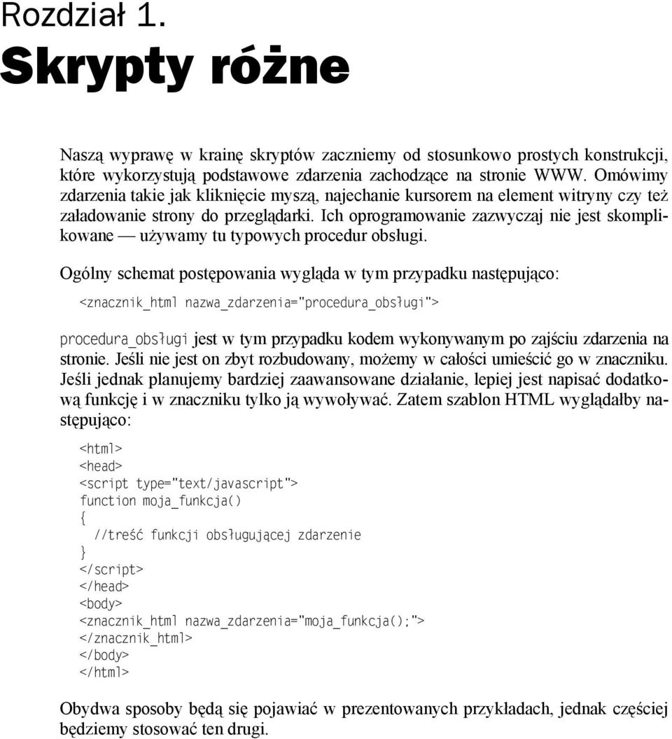 Ich oprogramowanie zazwyczaj nie jest skomplikowane używamy tu typowych procedur obsługi.