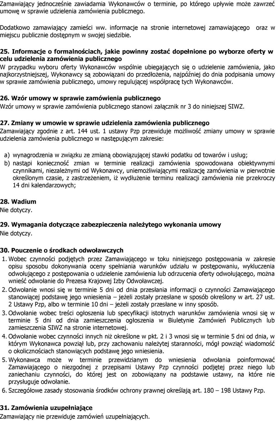 Informacje o formalnościach, jakie powinny zostać dopełnione po wyborze oferty w celu udzielenia zamówienia publicznego W przypadku wyboru oferty Wykonawców wspólnie ubiegających się o udzielenie