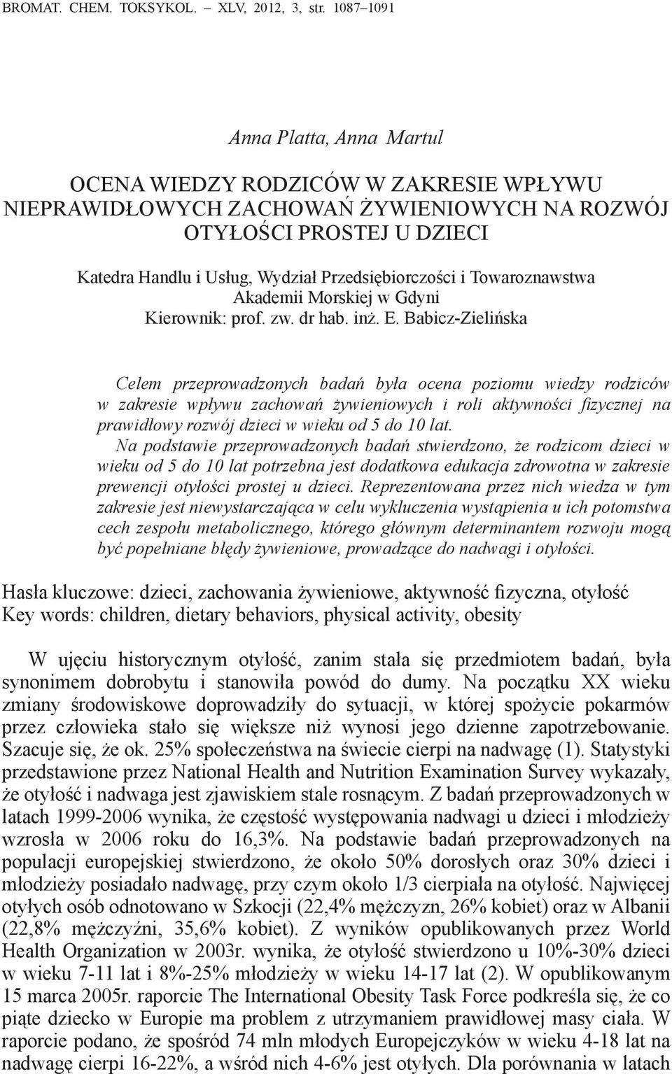 i Towaroznawstwa Akademii Morskiej w Gdyni Kierownik: prof. zw. dr hab. inż. E.