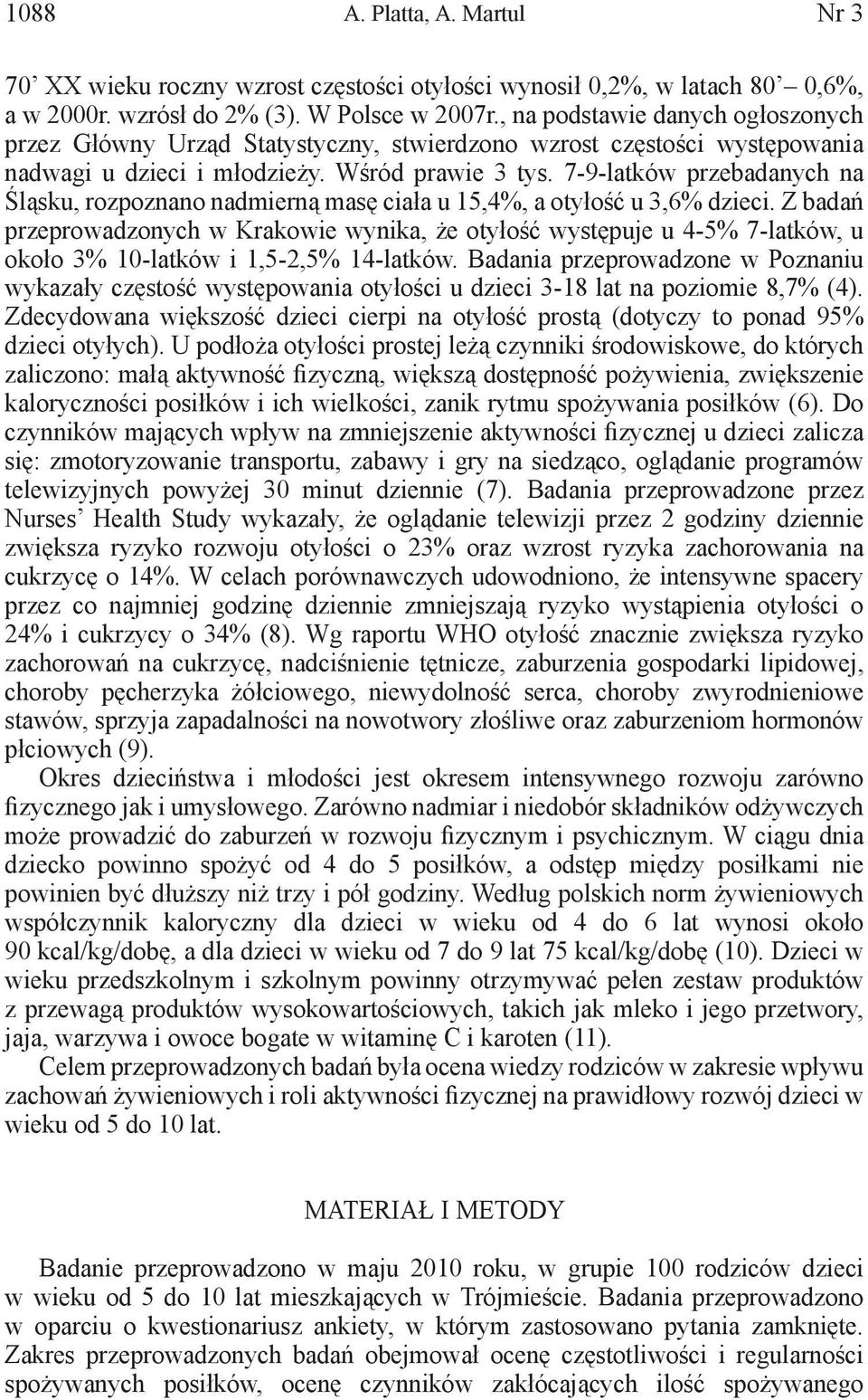 7-9-latków przebadanych na Śląsku, rozpoznano nadmierną masę ciała u 15,4%, a otyłość u 3,6% dzieci.