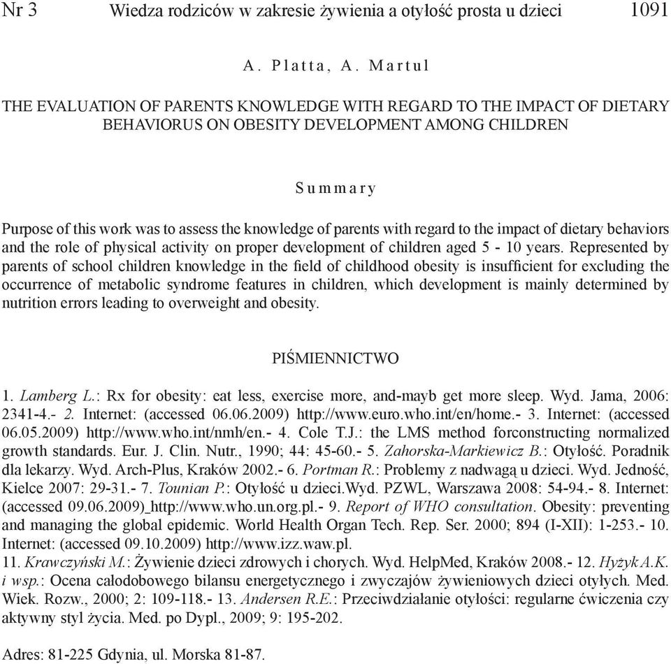 parents with regard to the impact of dietary behaviors and the role of physical activity on proper development of children aged 5-10 years.