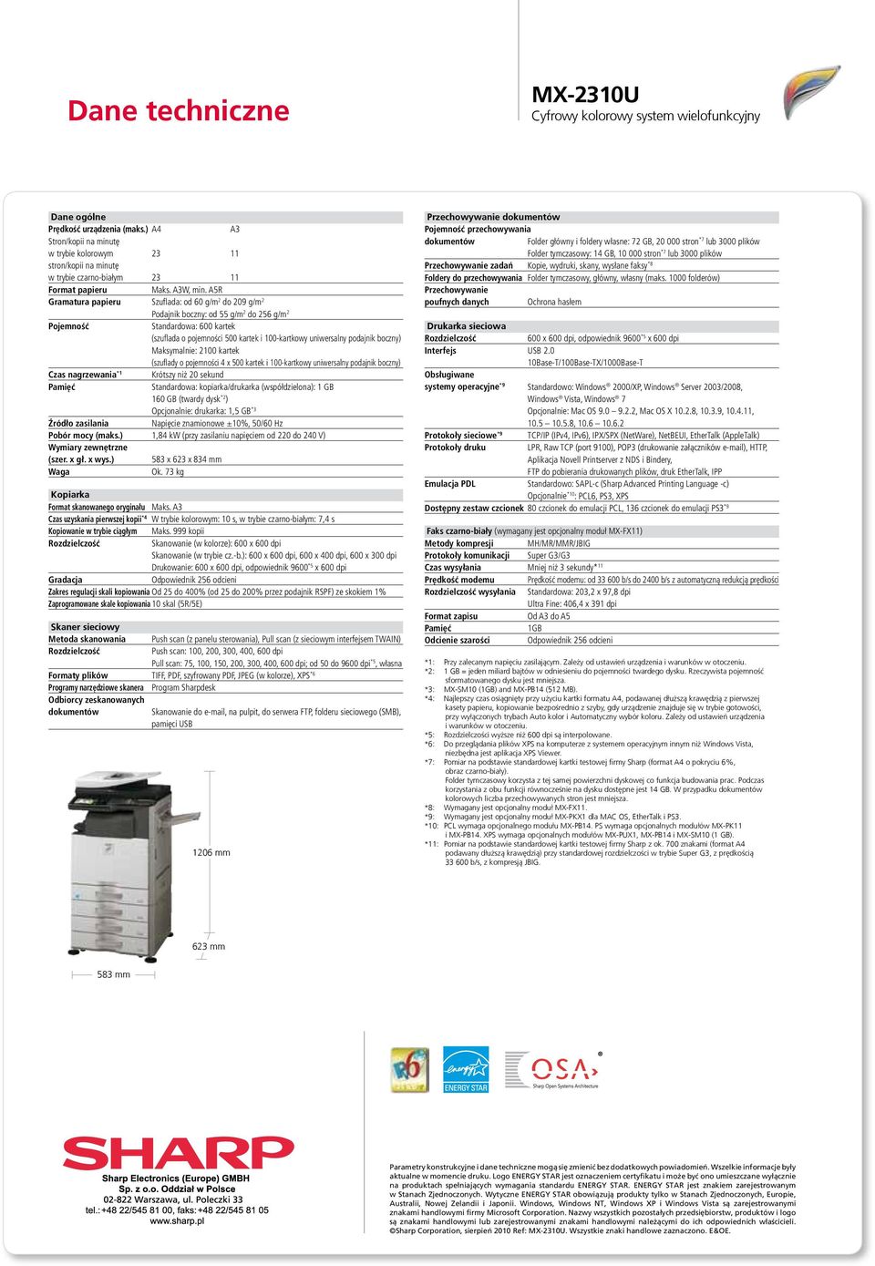 A5R Gramatura papieru Szuflada: od 60 g/m 2 do 209 g/m 2 Podajnik boczny: od 55 g/m 2 do 256 g/m 2 Pojemność Standardowa: 600 kartek (szuflada o pojemności 500 kartek i 100-kartkowy uniwersalny