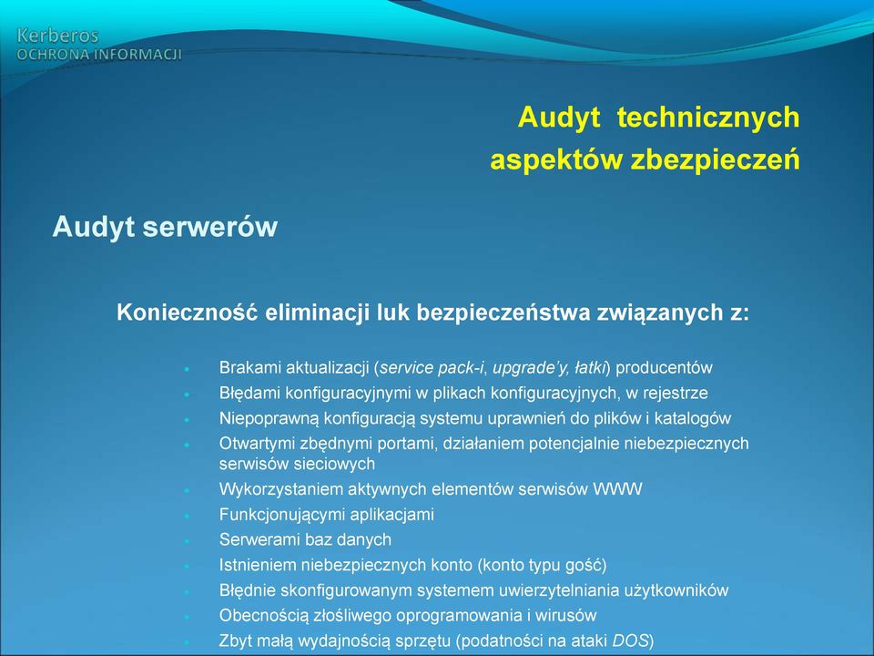 działaniem potencjalnie niebezpiecznych serwisów sieciowych Wykorzystaniem aktywnych elementów serwisów WWW Funkcjonującymi aplikacjami Serwerami baz danych Istnieniem