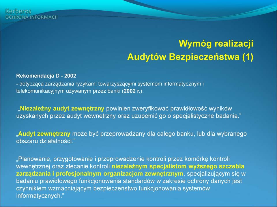 Audyt zewnętrzny może być przeprowadzany dla całego banku, lub dla wybranego obszaru działalności.