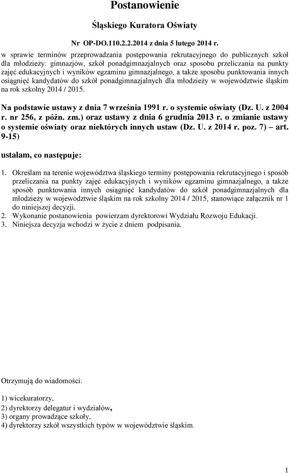 egzaminu gimnazjalnego, a także sposobu punktowania innych osiągnięć kandydatów do szkół ponadgimnazjalnych dla młodzieży w województwie śląskim na rok szkolny 2014 / 2015.