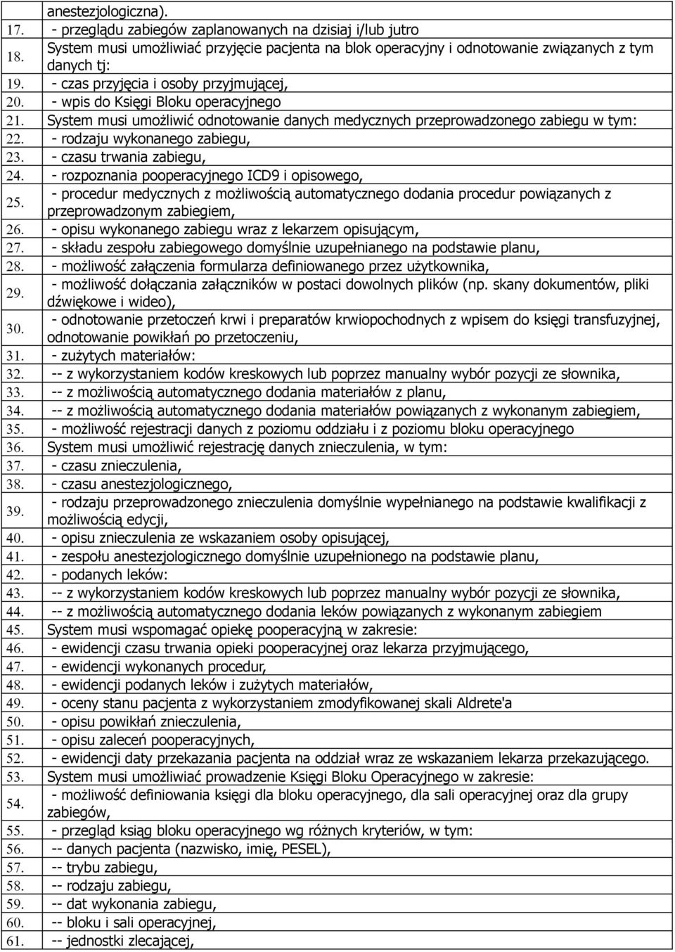 - rodzaju wykonanego zabiegu, 23. - czasu trwania zabiegu, 24. - rozpoznania pooperacyjnego ICD9 i opisowego, 25.