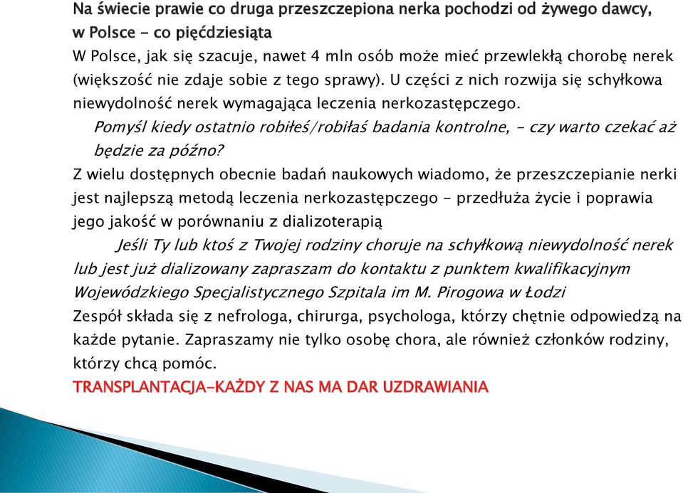 Pomyśl kiedy ostatnio robiłeś/robiłaś badania kontrolne, - czy warto czekać aż będzie za późno?