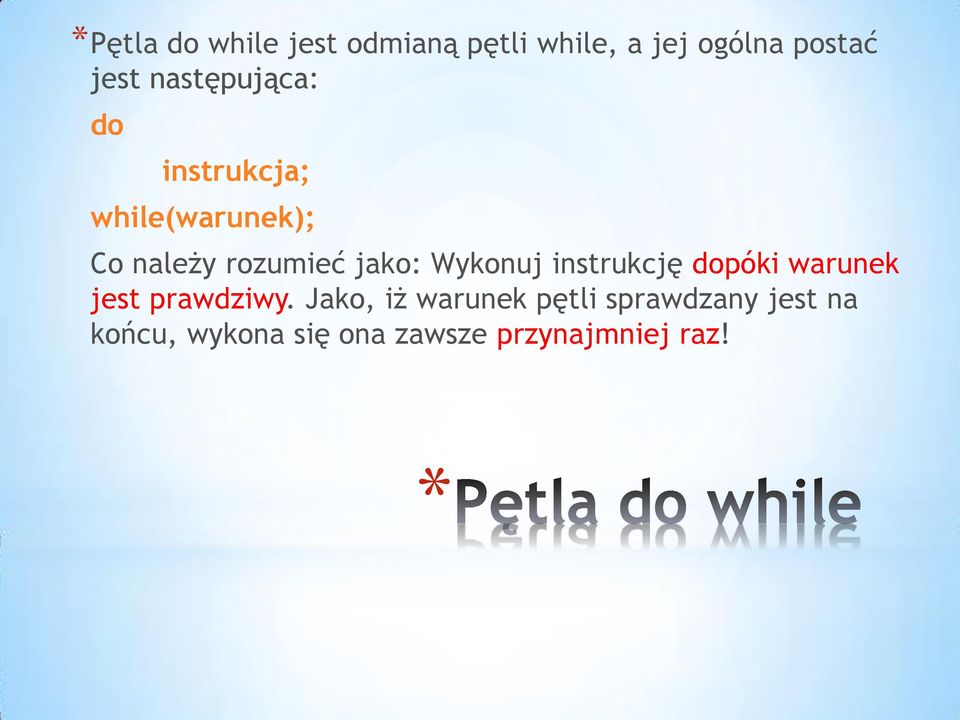 Wykonuj instrukcję dopóki warunek jest prawdziwy.