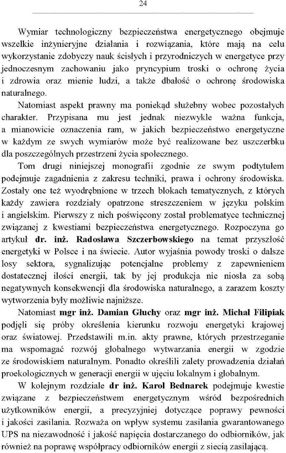 Natomiast aspekt prawny ma poniekąd służebny wobec pozostałych charakter.