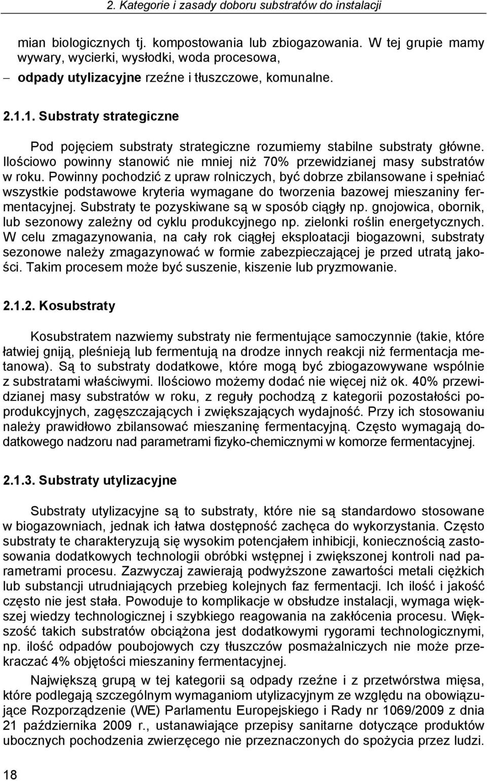 1. Substraty strategiczne Pod pojęciem substraty strategiczne rozumiemy stabilne substraty główne. Ilościowo powinny stanowić nie mniej niż 70% przewidzianej masy substratów w roku.