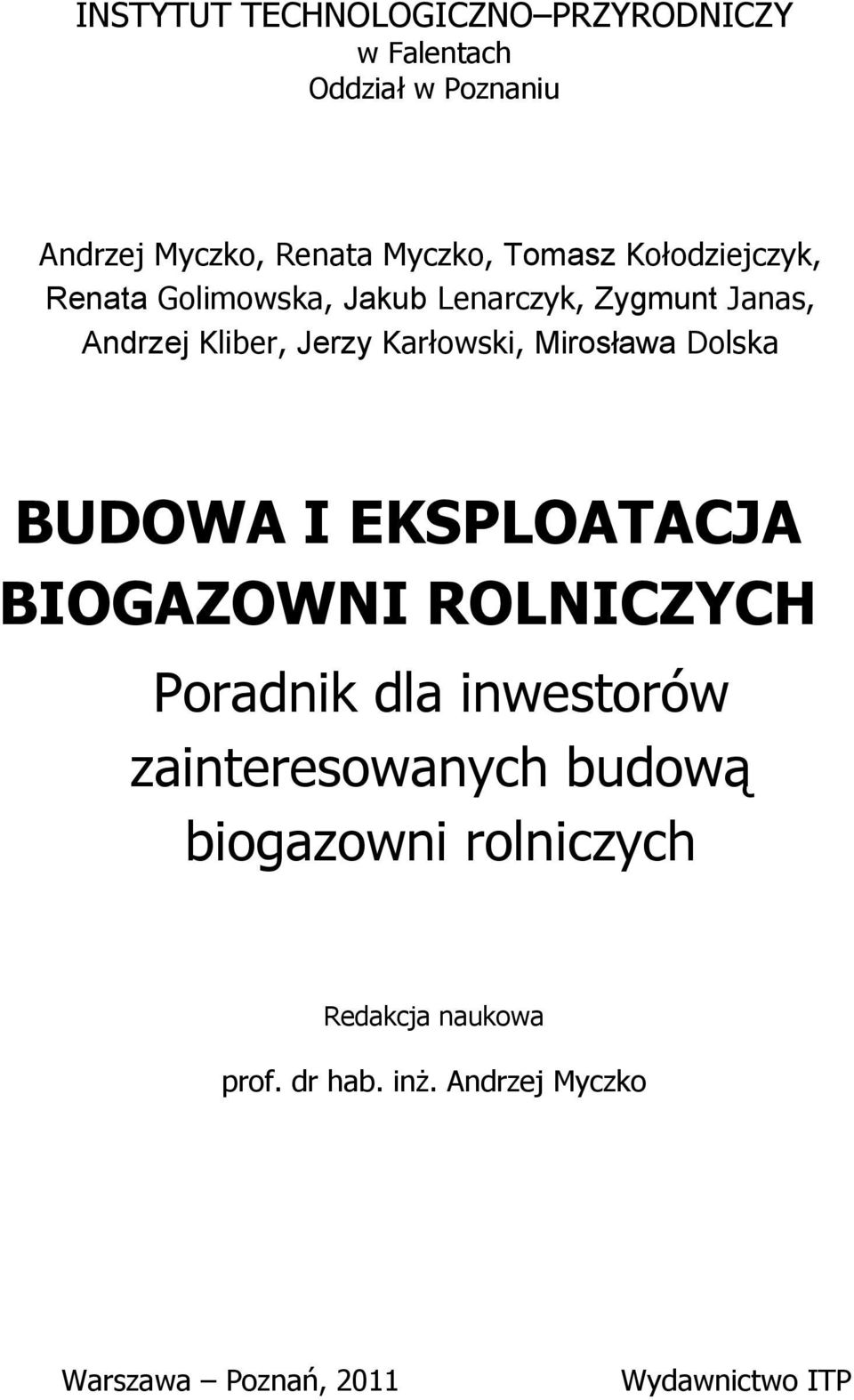 Mirosława Dolska BUDOWA I EKSPLOATACJA BIOGAZOWNI ROLNICZYCH Poradnik dla inwestorów zainteresowanych