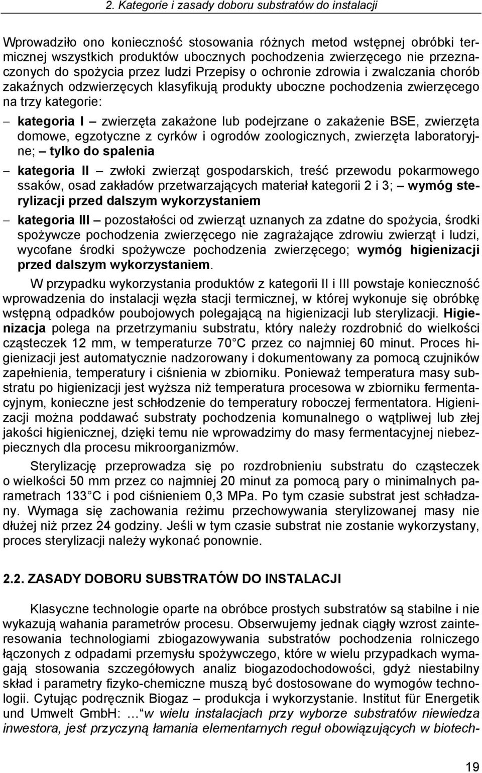 zwierzęta zakażone lub podejrzane o zakażenie BSE, zwierzęta domowe, egzotyczne z cyrków i ogrodów zoologicznych, zwierzęta laboratoryjne; tylko do spalenia kategoria II zwłoki zwierząt