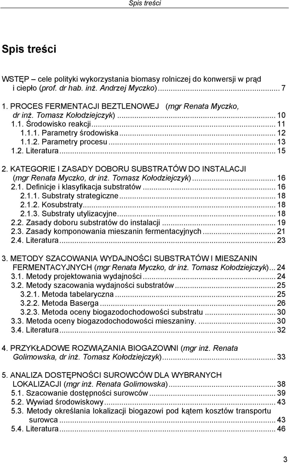 .. 15 2. KATEGORIE I ZASADY DOBORU SUBSTRATÓW DO INSTALACJI (mgr Renata Myczko, dr inż. Tomasz Kołodziejczyk)... 16 2.1. Definicje i klasyfikacja substratów... 16 2.1.1. Substraty strategiczne... 18 2.