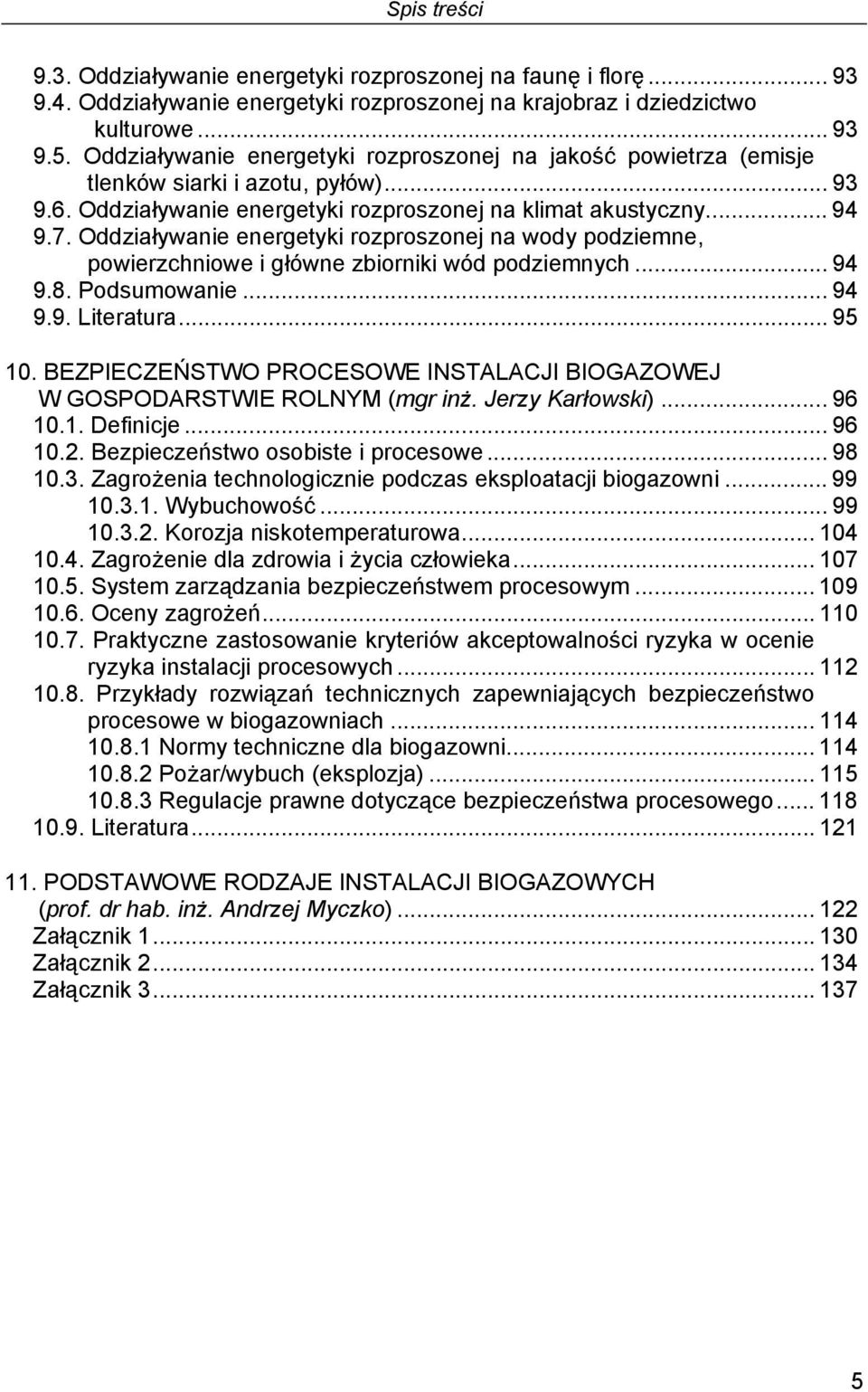 Oddziaływanie energetyki rozproszonej na wody podziemne, powierzchniowe i główne zbiorniki wód podziemnych... 94 9.8. Podsumowanie... 94 9.9. Literatura... 95 10.