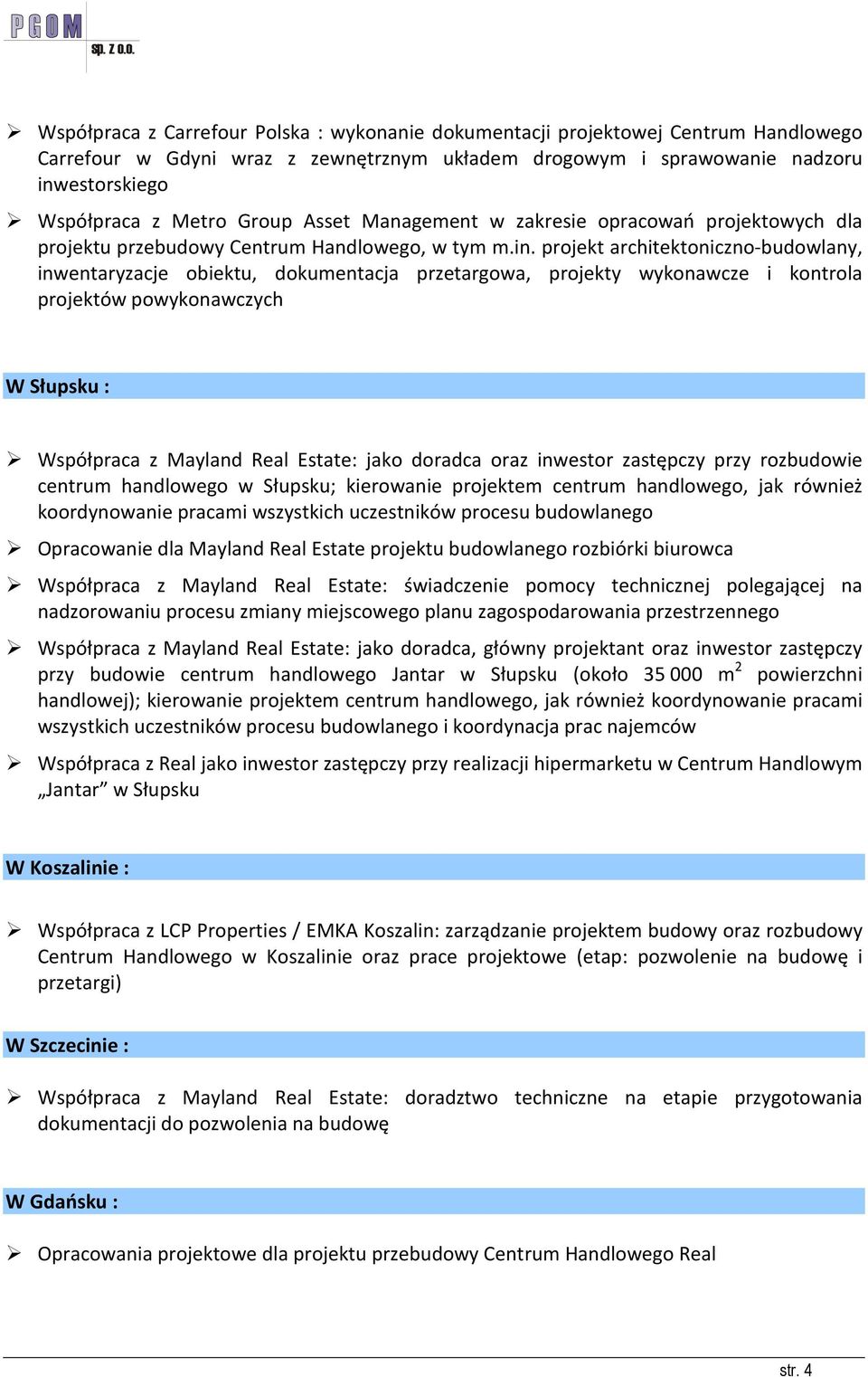 projekt architektoniczno-budowlany, inwentaryzacje obiektu, dokumentacja przetargowa, projekty wykonawcze i kontrola projektów powykonawczych W Słupsku : Współpraca z Mayland Real Estate: jako