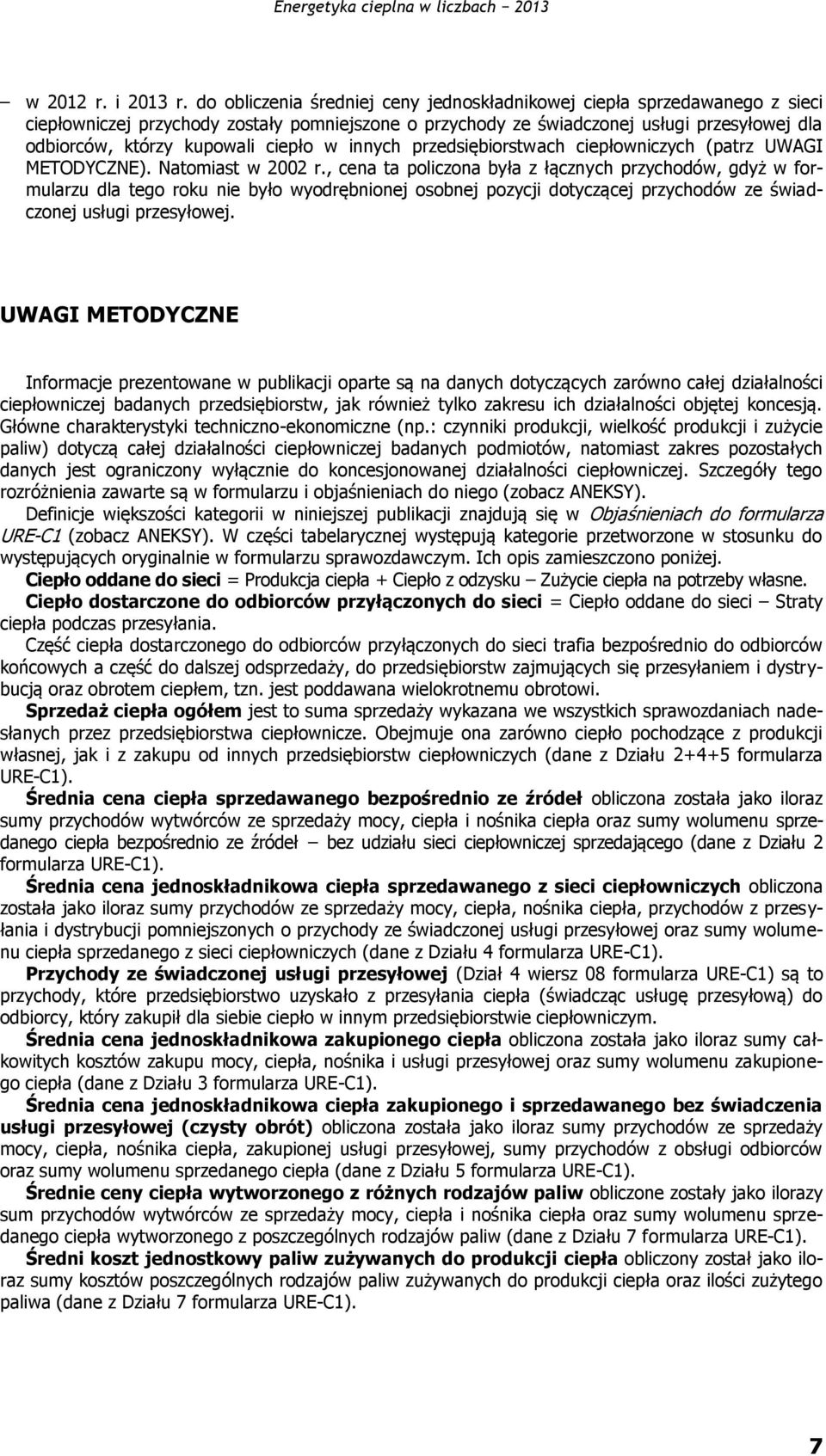 ciepło w innych przedsiębiorstwach ciepłowniczych (patrz UWAGI METODYCZNE). Natomiast w 2002 r.
