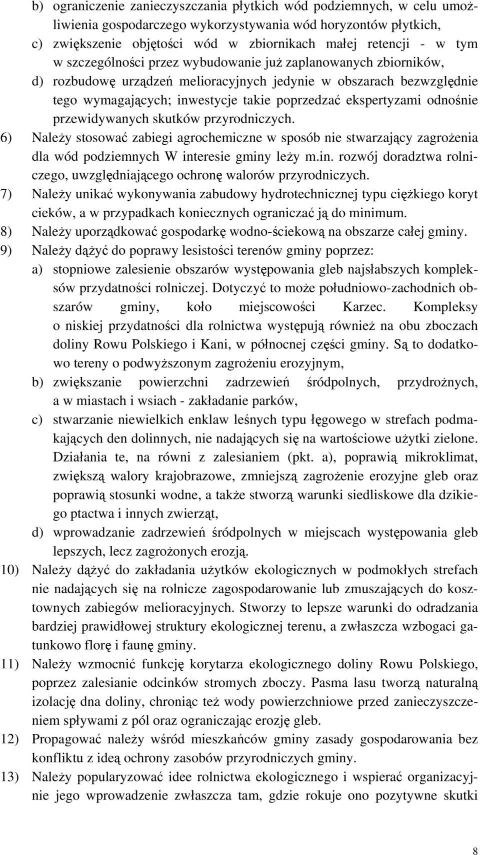 odnośnie przewidywanych skutków przyrodniczych. 6) Należy stosować zabiegi agrochemiczne w sposób nie stwarzający zagrożenia dla wód podziemnych W int