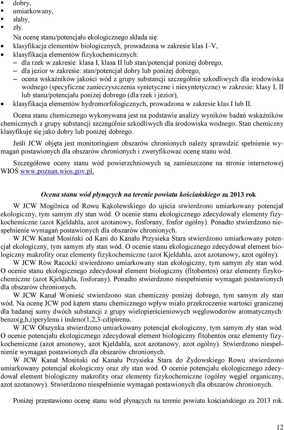 II lub stan/potencjał poniżej dobrego, dla jezior w zakresie: stan/potencjał dobry lub poniżej dobrego, ocena wskaźników jakości wód z grupy substancji szczególnie szkodliwych dla środowiska wodnego