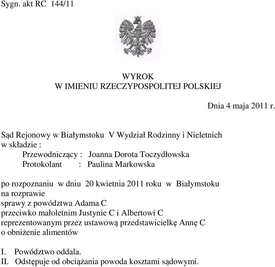 Paulina Markowska po rozpoznaniu w dniu 20 kwietnia 2011 roku w Białymstoku na rozprawie sprawy z powództwa Adama C przeciwko