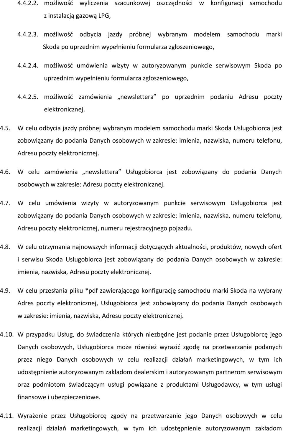 4.2.4. możliwość umówienia wizyty w autoryzowanym punkcie serwisowym Skoda po uprzednim wypełnieniu formularza zgłoszeniowego, 4.4.2.5.