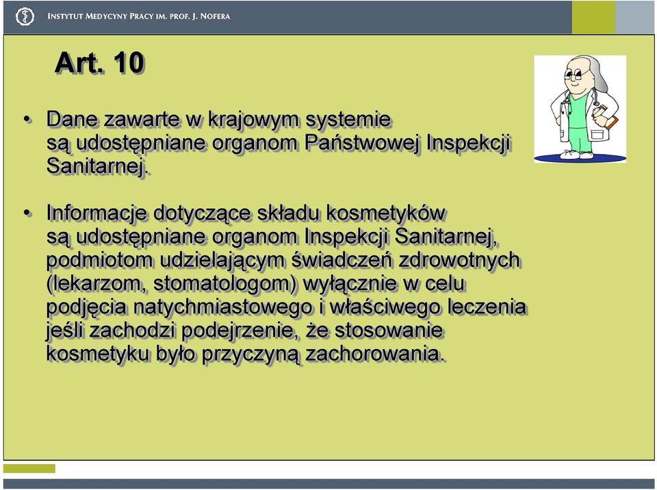 udzielającym świadczeń zdrowotnych (lekarzom, stomatologom) wyłącznie w celu podjęcia