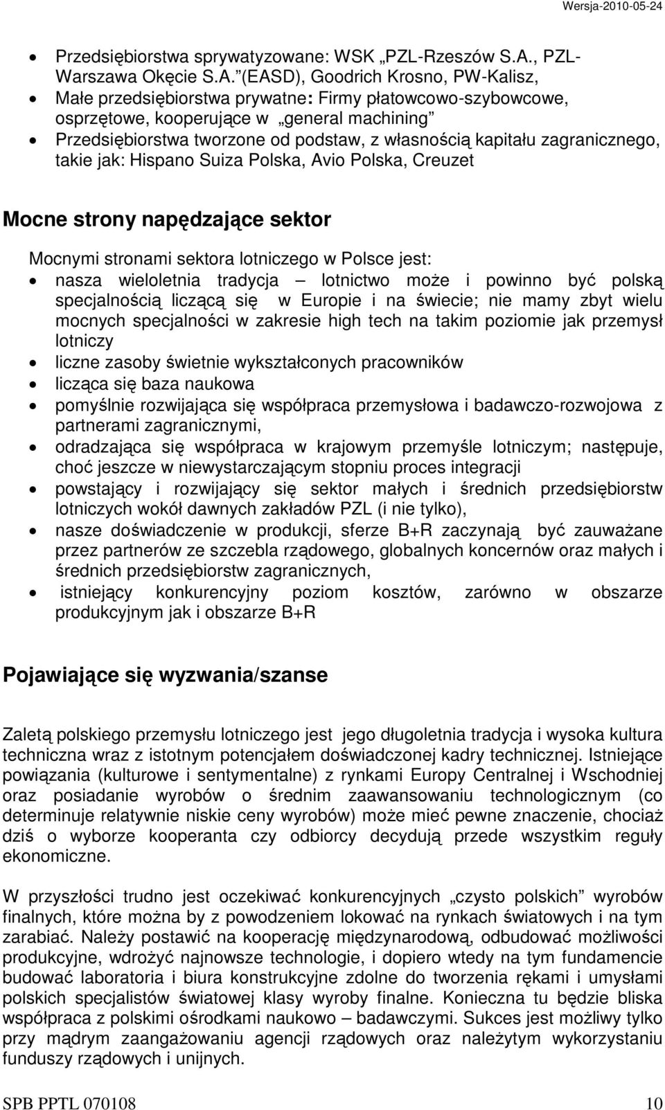 (EASD), Goodrich Krosno, PW-Kalisz, Małe przedsiębiorstwa prywatne: Firmy płatowcowo-szybowcowe, osprzętowe, kooperujące w general machining Przedsiębiorstwa tworzone od podstaw, z własnością