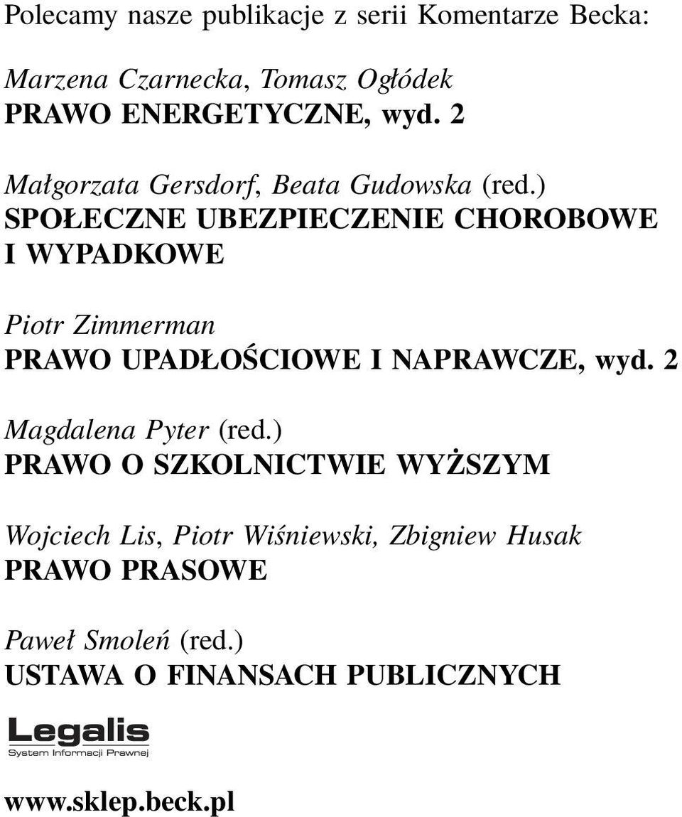 ) SPOŁECZNE UBEZPIECZENIE CHOROBOWE I WYPADKOWE Piotr Zimmerman PRAWO UPADŁOŚCIOWE I NAPRAWCZE, wyd.