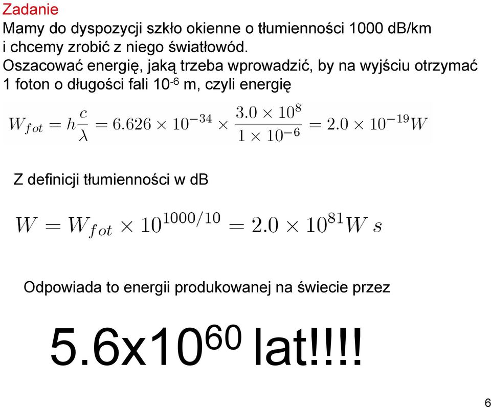 Oszacować energię, jaką trzeba wprowadzić, by na wyjściu otrzymać 1 foton o