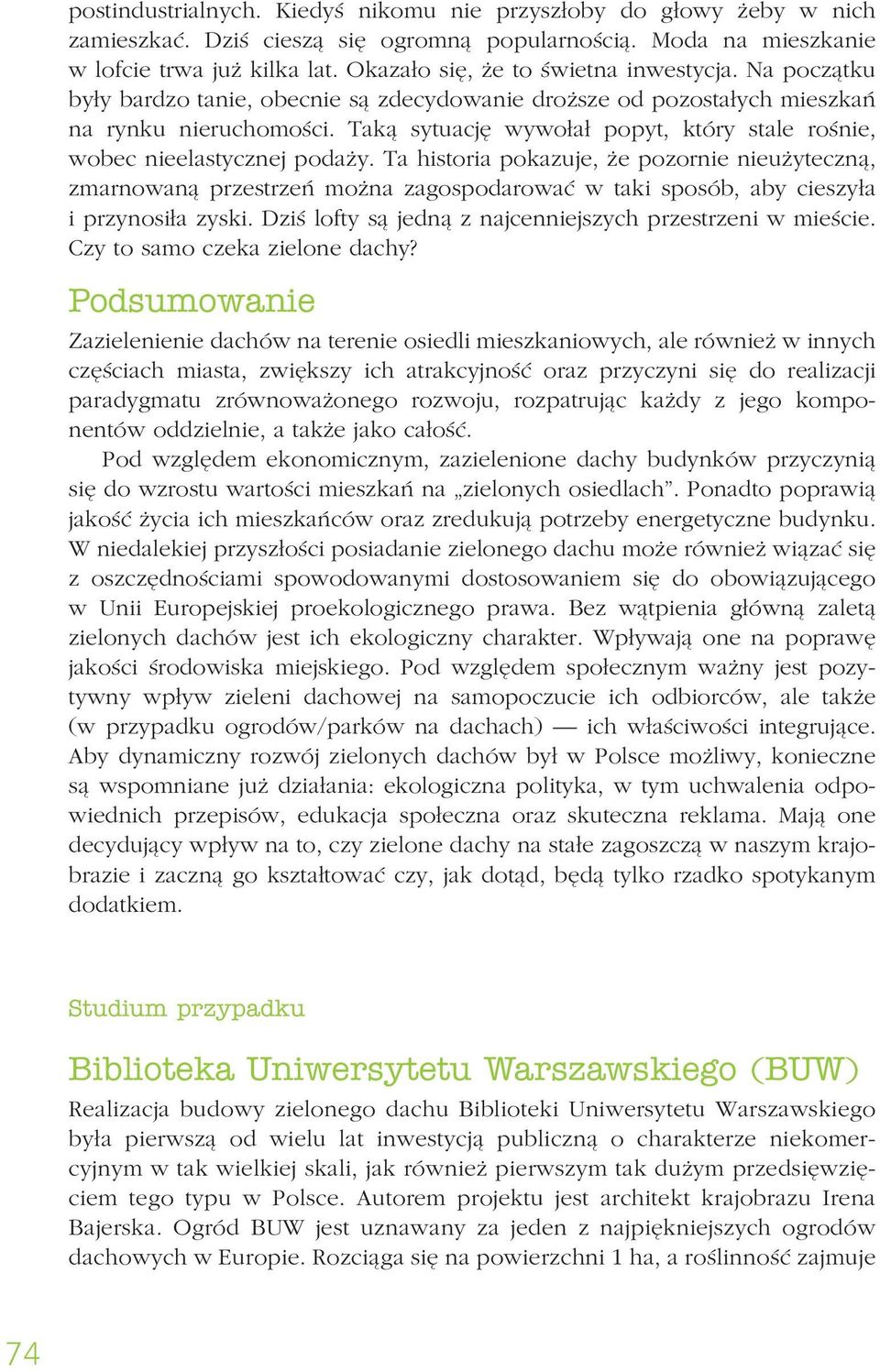 Taką sytuację wywołał popyt, który stale rośnie, wobec nieelastycznej podaży.