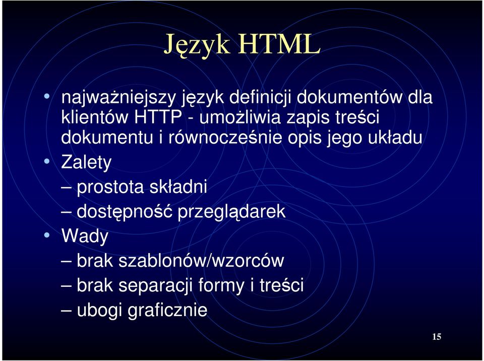 układu Zalety prostota składni dostępność przeglądarek Wady brak