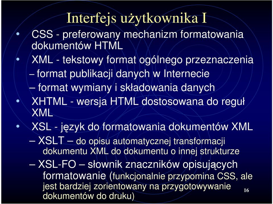 formatowania dokumentów XML XSLT do opisu automatycznej transformacji dokumentu XML do dokumentu o innej strukturze XSL-FO słownik