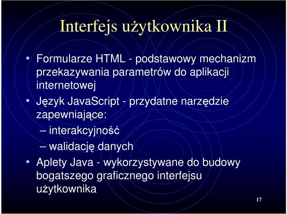 przydatne narzędzie zapewniające: interakcyjność walidację danych