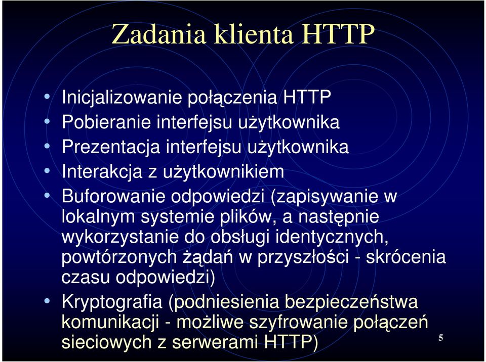 następnie wykorzystanie do obsługi identycznych, powtórzonych Ŝądań w przyszłości - skrócenia czasu