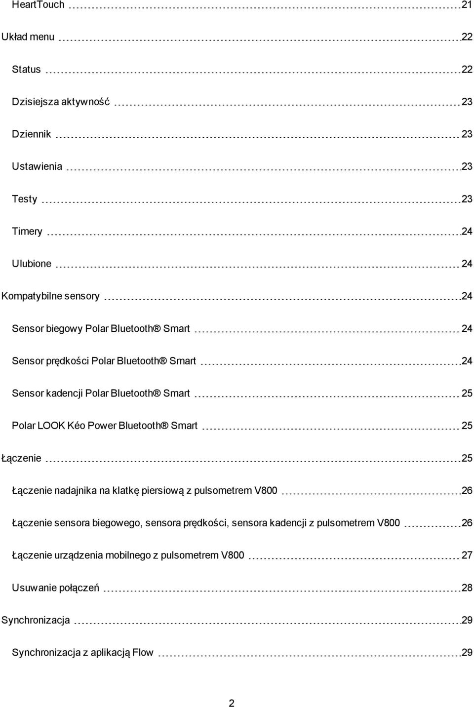 Bluetooth Smart 25 Łączenie 25 Łączenie nadajnika na klatkę piersiową z pulsometrem V800 26 Łączenie sensora biegowego, sensora prędkości, sensora