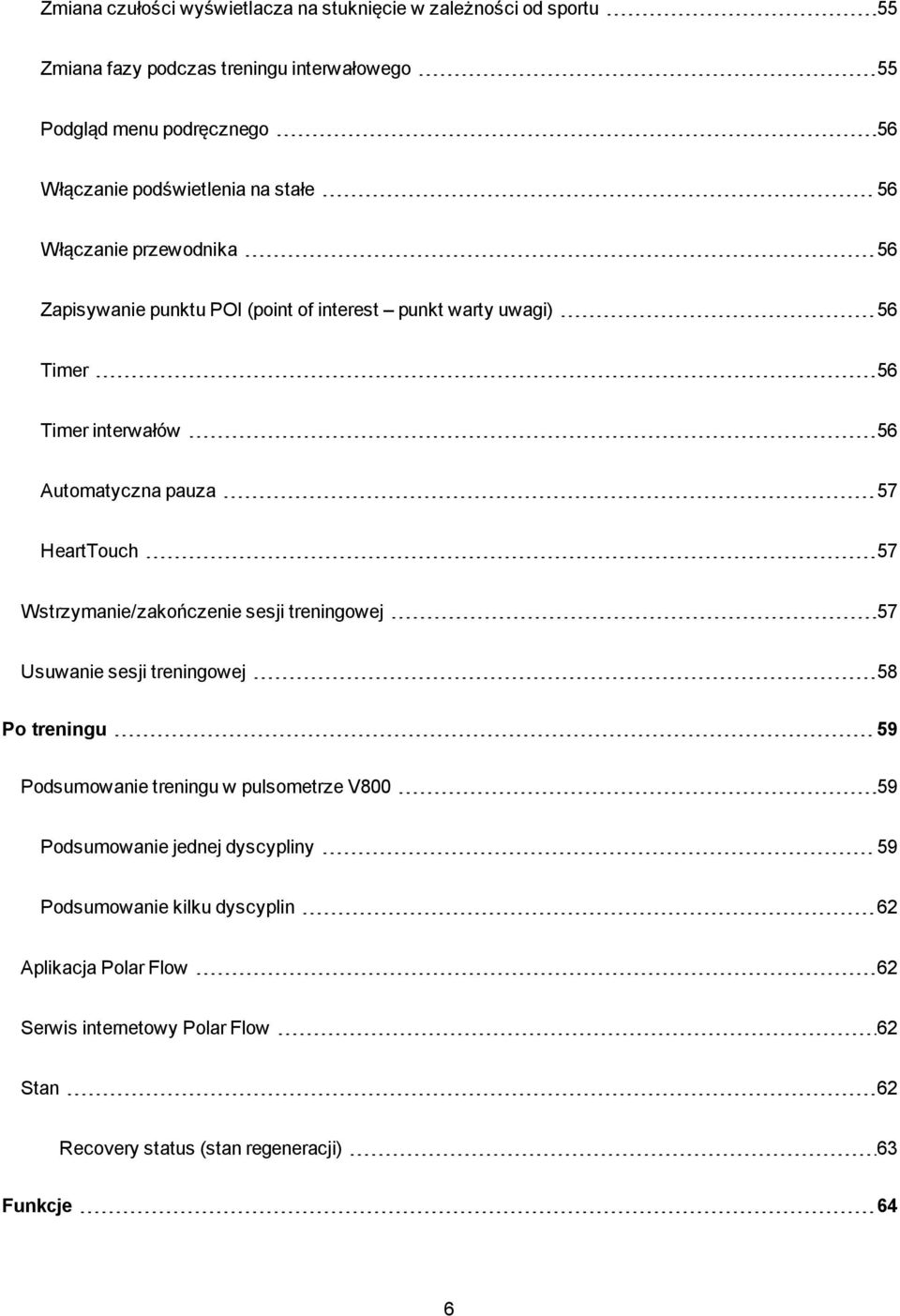 pauza 57 HeartTouch 57 Wstrzymanie/zakończenie sesji treningowej 57 Usuwanie sesji treningowej 58 Po treningu 59 Podsumowanie treningu w pulsometrze V800 59