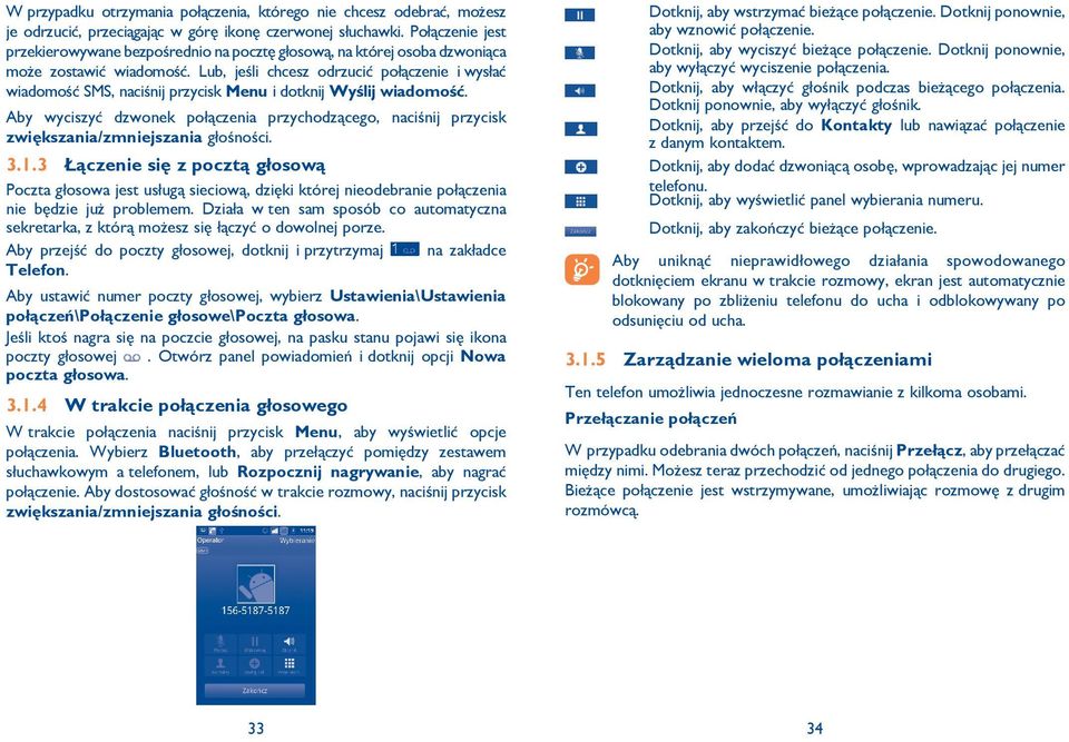 Lub, jeśli chcesz odrzucić połączenie i wysłać wiadomość SMS, naciśnij przycisk Menu i dotknij Wyślij wiadomość.