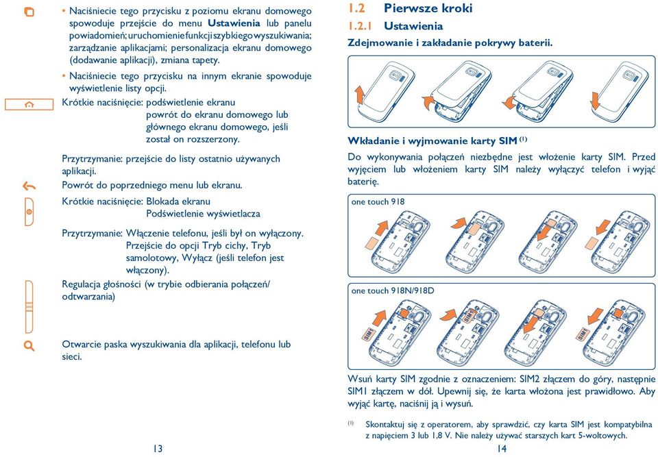 Naciśniecie tego przycisku na innym ekranie spowoduje wyświetlenie listy opcji.