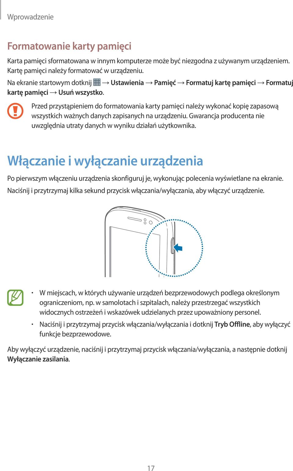 Przed przystąpieniem do formatowania karty pamięci należy wykonać kopię zapasową wszystkich ważnych danych zapisanych na urządzeniu.
