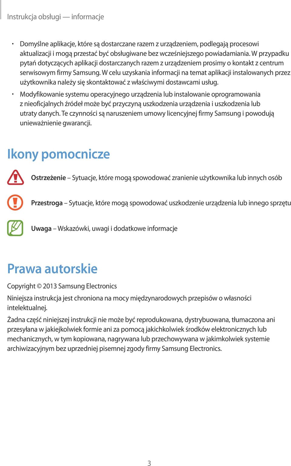 W celu uzyskania informacji na temat aplikacji instalowanych przez użytkownika należy się skontaktować z właściwymi dostawcami usług.